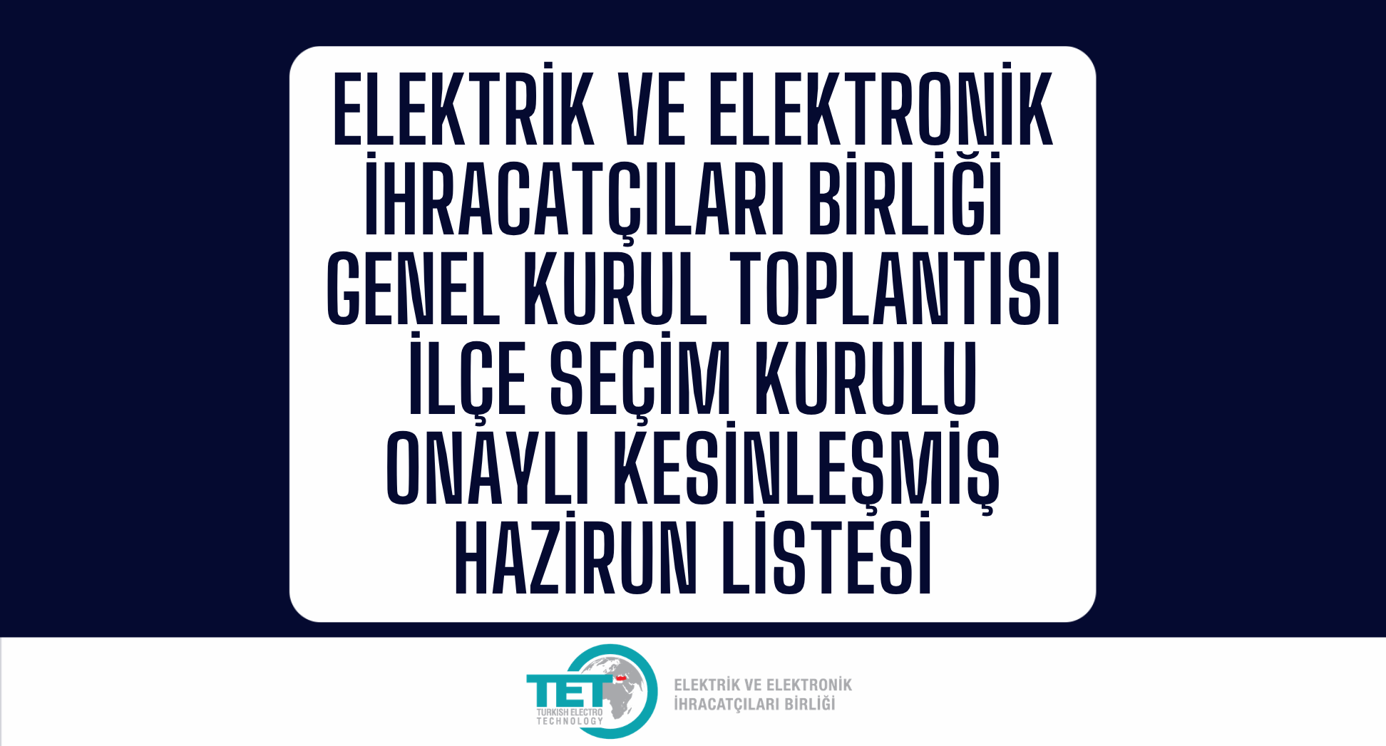 Elektrik ve Elektronik İhracatçıları Birliği İlçe Seçim Onaylı Kesinleşmiş Hazirun Listesi